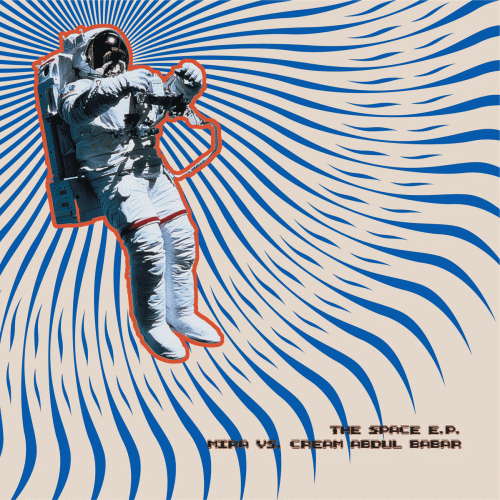 Cream Abdul Babar : The Space EP : Cream Abdul Babar - Mira